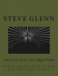 The Power of the Two Edged Sword: Executing the Word of God and Achieving Victory 1