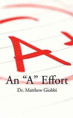 An "A" Effort: The College Student's Guide to Success, Second Edition