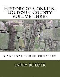 bokomslag History of Conklin, Loudoun County: Volume Three: Cardinal Ridge Property