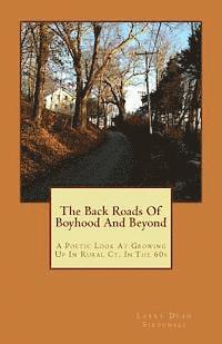 bokomslag The Back Roads Of Boyhood And Beyond: A Poetic Look At Growing Up In Rural Ct. In The 60s