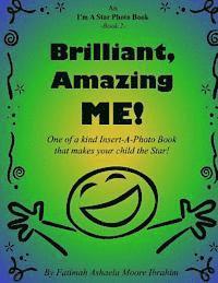 bokomslag Brilliant, Amazing Me!: One of a kind Insert-A-Photo book that makes your child the star!