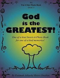 Fatimah Ashaela Moore Ibrahim - God is the Greatest!: One of a kind Insert-A-Photo Book for one of a kind memories!, Häftad