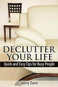 bokomslag Declutter Your Life: Quick and Easy Tips for Busy People