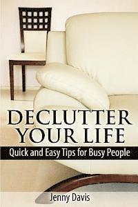 bokomslag Declutter Your Life: Quick and Easy Tips for Busy People