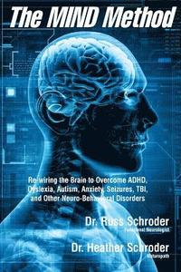 bokomslag The MIND Method: Re-wiring the Brain to Overcome ADHD, Dyslexia, Autism, Anxiety, Seizures, TBI, and Other Neuro-Behavioral Disorders
