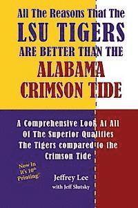 bokomslag All The Reasons That The LSU Tigers Are Better Than The Alabama Crimson Tide: A Comprehensive Look At All Of The Superior Qualities The Tigers compare