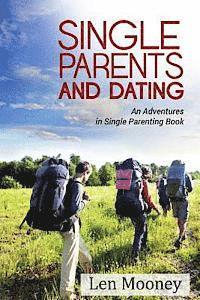 Len Mooney - Single Parents & Dating: An Adventures in Single Parenting Book, Häftad