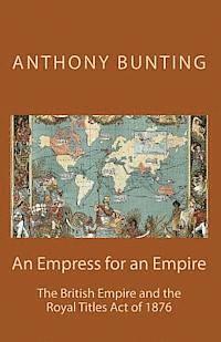 bokomslag An Empress for an Empire: British Imperialism and the Royal Titles Act of 1876