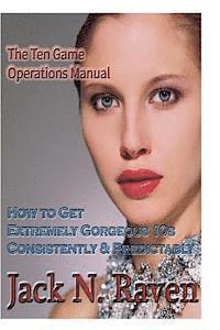 bokomslag The TEN Game Operations Manual: How To Get Extremely Gorgeous 10s Consistently and Predictably!