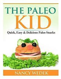 bokomslag The Paleo Kid: Quick, Easy & Delicious Paleo Snacks
