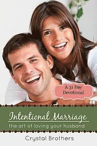 bokomslag Intentional Marriage: The Art of Loving Your Husband