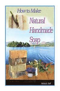 bokomslag How to Make Natural Handmade Soap