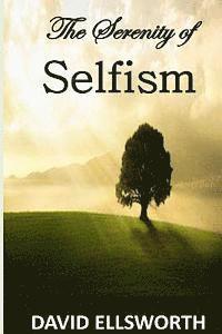 David Ellsworth - The Serenity of Selfism, Häftad