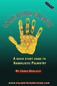 bokomslag A Simple Handbook of Palmistry: A quick start guide to Kabbalistic Palmistry