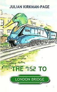 The 7.52 to London Bridge