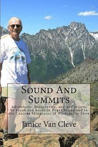 bokomslag Sound And Summits: Adventures, Discoveries, and Reflections by kayak and boots in Puget Sound and in the Cascade Mountains of Washington