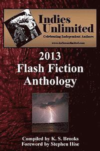 bokomslag Indies Unlimited: 2013 Flash Fiction Anthology