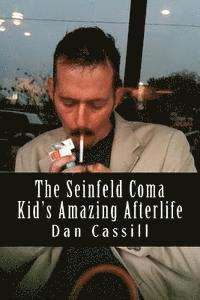 Dan Cassill - The Seinfeld Coma Kid's Amazing Afterlife, Häftad