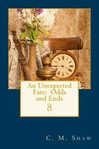 bokomslag An Unexpected Fate: Odds and Ends