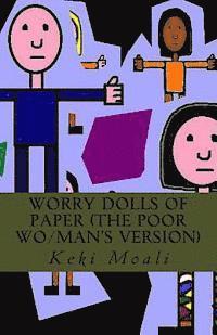 Worry Dolls of Paper (The Poor Wo/Man's Version) 1