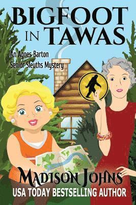 Bigfoot In Tawas: An Agnes Barton Senior Sleuths Mystery 1