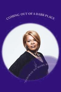 Debra Lee Royal-Flynn - Coming Out Of A Dark Place: My Testimony Confused, Misused, Addicted And Abused, Häftad