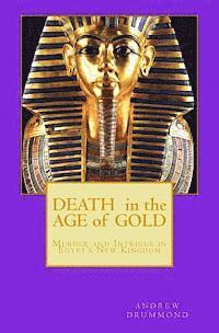 bokomslag Death in the Age of Gold: Murder and Intrigue in Egypt's New Kingdom