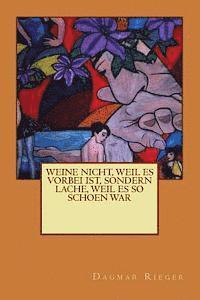 bokomslag Weine nicht, weil es vorbei ist, sondern lache, weil es so schoen war