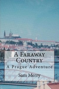bokomslag A Faraway Country: Adventure in Prague
