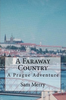 bokomslag A Faraway Country: Adventure in Prague