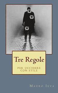 Tre Regole: per uccidere con stile 1