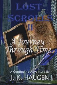 bokomslag Lost Scrolls II, A Journey through Time: A Continuing Aventure by J. K. Haugen