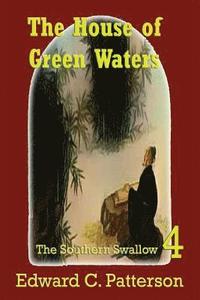 bokomslag The House of Green Waters - Southern Swallow Book IV