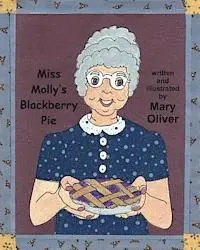 Mary Oliver - Miss Molly's Blackberry Pie, Häftad. Tillgänglighet: Lägg i varukorg