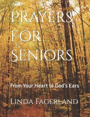 bokomslag Prayers For Seniors: From Your Heart to God's Ears