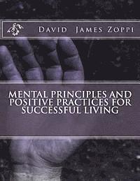 David James Zoppi - Mental Principles and Positive Practices for Successful Living, Häftad