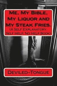 Deviled Tongue - Me, My Bible, My Liquor and My Steak Fries.: (A Self Explanatory, Self Help, No Help Book), Häftad