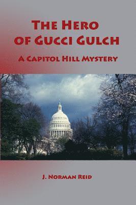 The Hero of Gucci Gulch: A Capitol Hill Mystery 1