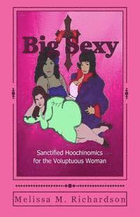 bokomslag Big Sexy Sanctified Hoochinomics for the Voluptuous Woman