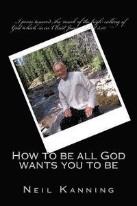 bokomslag How to be all God wants you to be