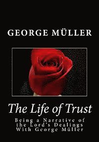 bokomslag The Life of Trust: Being a Narrative of the Lord's Dealings With George Muller