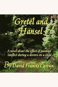 bokomslag Gretel And Hansel: A novel about the effect of parental conflict during a divorce on a child