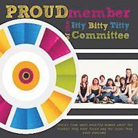 bokomslag Proud Member of the Itty Bitty Titty Committee