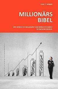 bokomslag Millionaers-Bibel: Wie werde ich Millionaer? Wie werde ich reich? 10 einfache Regeln.