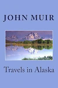 Travels in Alaska 1