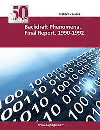 Backdraft Phenomena. Final Report. 1990-1992. 1