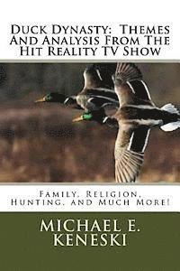 bokomslag Duck Dynasty: Themes And Analysis From The Hit Reality TV Show: Family, Religion, Hunting, and Much More!