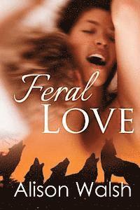 bokomslag Feral love: Paranormal Alpha Werewolf Shifter Romance