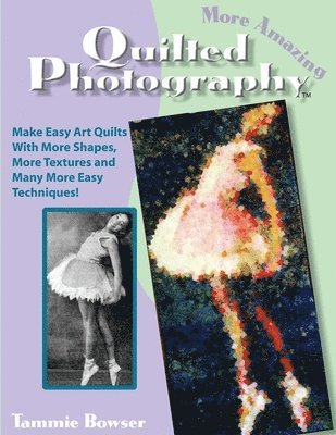 Tammie Bowser - More Amazing Quilted Photography, Häftad