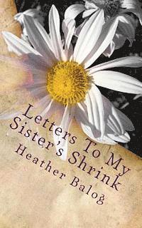 Heather Balog - Letters To My Sister's Shrink, Häftad